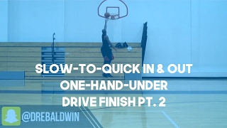 Slow-to-Quick In & Out One-Hand-Under Drive Finish Pt. 2 | Dre Baldwin