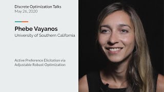 Phebe Vayanos - Active Preference Elicitation via Adjustable Robust Optimization