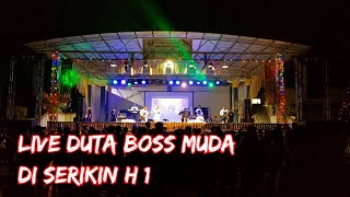 LIVE DUTA BOSS MUDA DI SERIKIN H 1