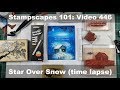 Stampscapes 101: Video 446 Star Over Snow (Time Lapse Version)