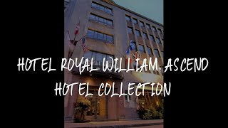 Hotel Royal William, Ascend Hotel Collection Review - Quebec City , Canada