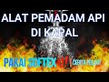 ALAT PEMADAM KEBAKARAN KAPAL🚒🚒!!l