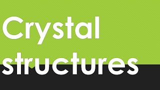 General chemistry 6.2 Crystal structures