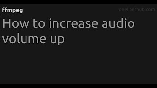 How to increase audio volume up #ffmpeg