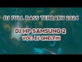 Dj Hp Samsung 2 Voc. Dj Qhelfin Remix Viral Tiktok | Dj Full Bass Terbaru 2024