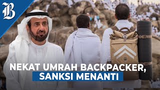 Sah! Arab Saudi dan Pemerintah RI Larang Haji dan Umroh Backpacker