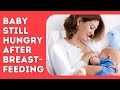 Signs Baby Is Still Hungry After Breastfeeding - For Sweet Littles