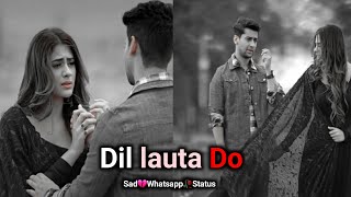 Dil Lauta Do Full Screen Whatsapp Status | Jubin Nautiyal Dil Lauta Do 4k Lyrics Song Status