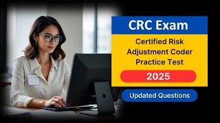 Certified Risk Adjustment Coder Practice Test 2025 | CRC Questions & Answers for AAPC Exam