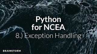 Python for NCEA | 8.) Exception Handling