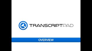 TranscriptPad Overview