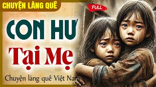 Chuyện làng quê thực tế có thật 2025: Con hư tại mẹ