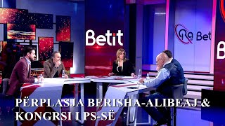 Ora e Betit - Përplasja Berisha-Alibeaj/ Kongresi i PS-së (12 prill 2022)