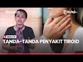 RESEP SEHAT : Tanda-tanda Penyakit Tiroid yang Perlu Diketahui