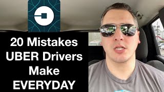 20 MISTAKES UBER DRIVERS MAKE EVERYDAY!