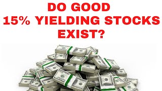 Are There ANY Good 15% Yielding Dividend Stocks?