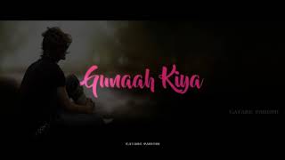 Gunaah Kia Dil Maine | Blood Money | Mustafa Zahid Song | Whatsapp status | Emraan Hashmi Status
