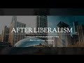 After Liberalism: A Conversation with Patrick Deneen and R. R. Reno