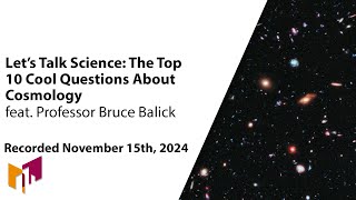 Let’s Talk Science: The Top 10 Cool Questions About Cosmology