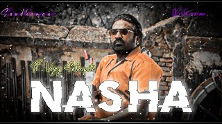 NASHA ft. Vijay Sethupati status | Vikram Sandhaman Status | Vijay Sethupati amazing status
