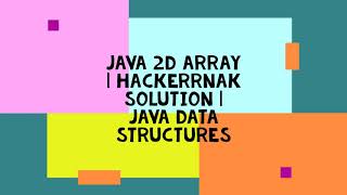 JAVA 2D ARRAY | HACKERANK SOLUTION | JAVA DATA STRUCTURES