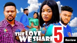 THE LOVE WE SHARE SEASON 5 \u00266 (New Trending Nigerian Nollywood Movie review 2025) Mike Godson