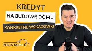 Kredyt na budowę domu - musisz to wiedzieć w 2024! | Misja DoMy