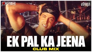 Ek Pal Ka Jeena | Club Mix | Kaho Naa Pyaar Hai | Hritik Roshan, Amisha Patel | DJ Ravish & DJ Chico