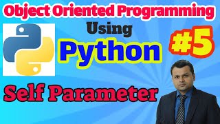 Object Oriented Programming Using Python #5 : Concept of Self Parameter
