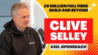 Clive Selley, Openreach CEO, on Ofcom Equinox 2 decision, full fibre build, job cuts, AltNets, \u0026 AI