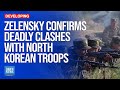 Zelensky Confirms Deadly Clashes With North Korean Troops | Dawn News English