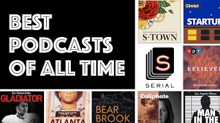 Best Podcasts of All Time (Serialized)