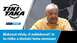 TIKI-TAKA: Blokovat střelu, či neblokovat? Je to riziko a útočníci tomu nerozumí