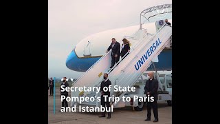 Secretary of State Pompeo's Trip to Paris and Istanbul