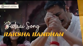 Bidaai Song | Raksha Bandhan Movie | Akshay Kumar | Emotional Song | Bidaai 2022