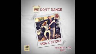 We don't dance M24 , Stickz ( INSTRUMENTAL+ BASS BOOSTED )