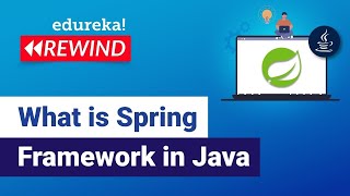 What Is Spring Framework In Java | Spring Framework Tutorial For Beginners | Edureka Rewind - 4