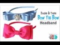 How to Make a Double and Triple Bow Tie Headband - TheRibbonRetreat.com How to Make a Double and Triple Bow Tie Headband - TheRibbonRetreat.com