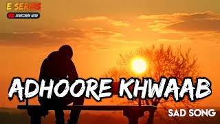 Adhoore khwaab || sad song _ BROKEN SONG Alone _hindi sad song #sadsong #song #alone #lofi #broken