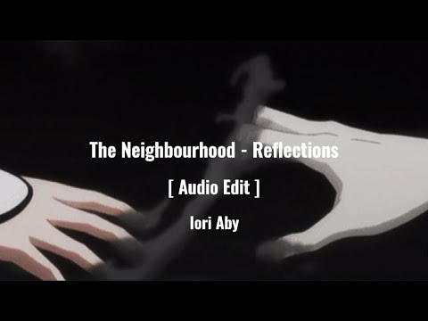 The Neighbourhood - Reflections [ Audio Edit ] - YouTube