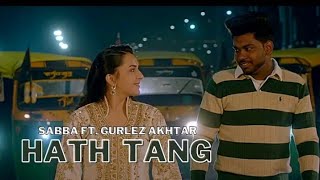 Hath Tang (Official Video) Sabba ft Gurlez Akhtar | Laddi Gill | Latest New Punjabi Songs 2023