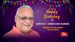 Birthday Wishes - SHRI M.V SHREYAMS KUMAR | 15 April, 2021