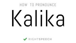 Kalika - How to pronounce Kalika - Indian Girl Name