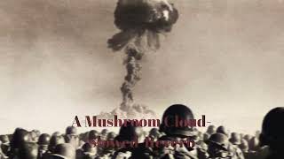 A Mushroom Cloud- Slowed-Reverb