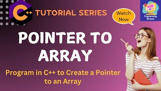 C++ Pointers and Arrays Explained | Accessing Array Elements Using Pointers