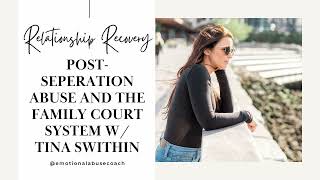 Post Separation Abuse and the Family Court System {Interview with Tina Swithin}