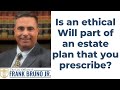 Is an ethical Will part of an estate plan that you prescribe?