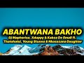 DJ Maphorisa, Xduppy & Kabza De Small - Abantwana Bakho (lyrics) ft. Thatohatsi, Young Stunna & ....