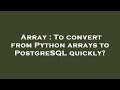 Array : To convert from Python arrays to PostgreSQL quickly?