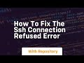 How to fix the ssh connection refused error